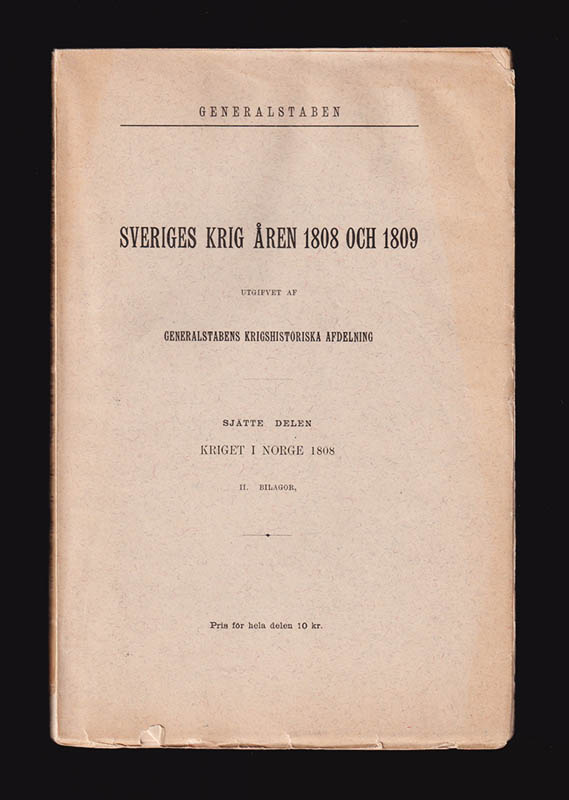 [Sveriges krig åren 1808 och 1809 ; Generalstaben] : Sveriges krig åren 1808 och 1809. Utgifvet af Generalstabens Krigshistoriska afdelning. Sjätte delen. Kriget i Norge 1808. II. Bilagor