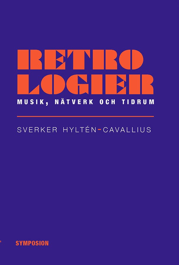 Sverker Hyltén-Cavallius : Retrologier : musik, nätverk och tidrum