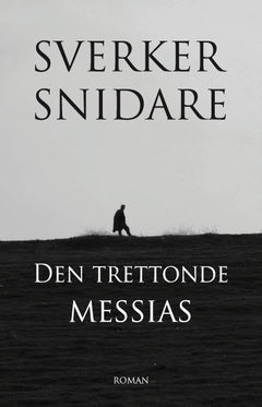 Sverker Snidare : Den trettonde Messias
