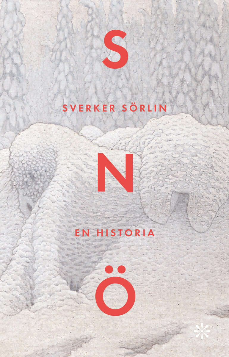 Sverker Sörlin : Snö : en historia