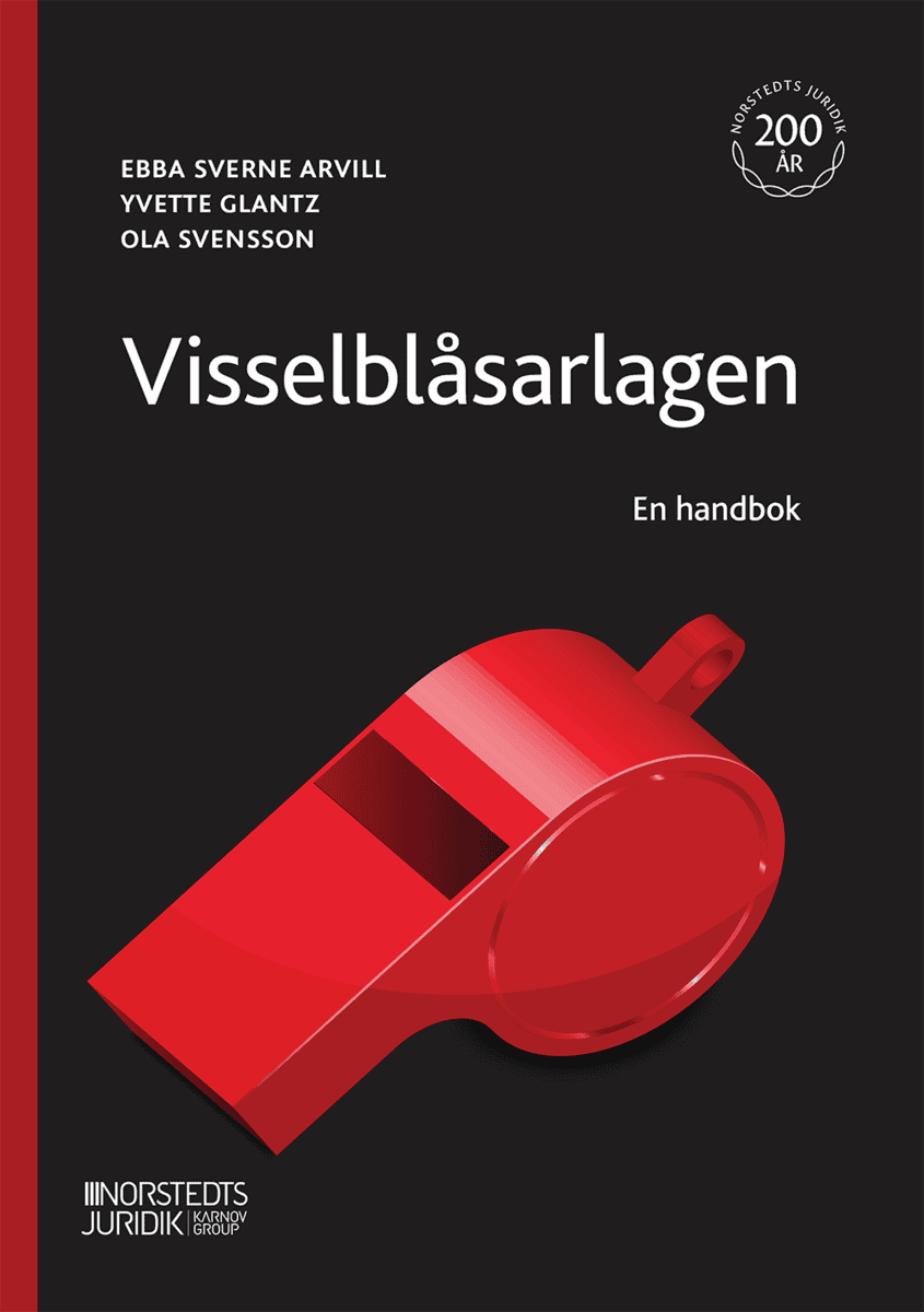 Sverne Arvill, Ebba ; Glantz, Yvette ; Svensson, Ola : Visselblåsarlagen : en handbok