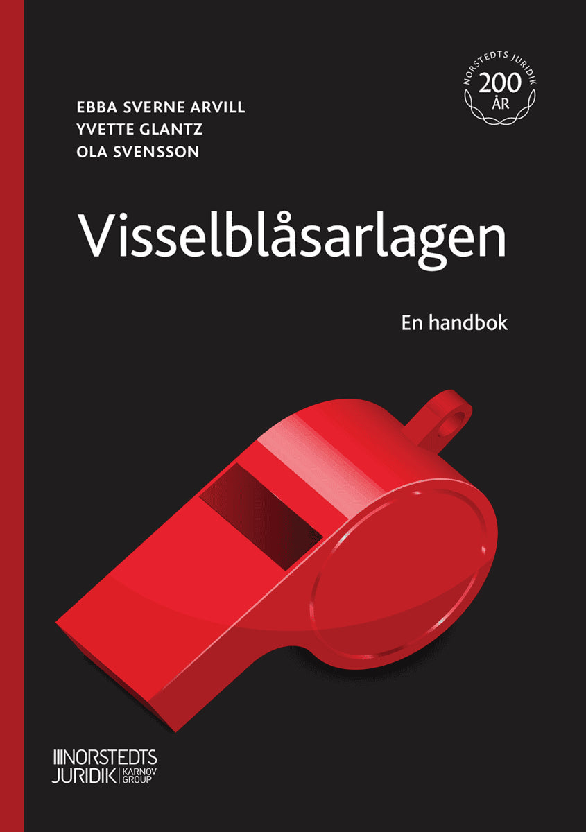 Sverne Arvill, Ebba ; Glantz, Yvette ; Svensson, Ola : Visselblåsarlagen : en handbok