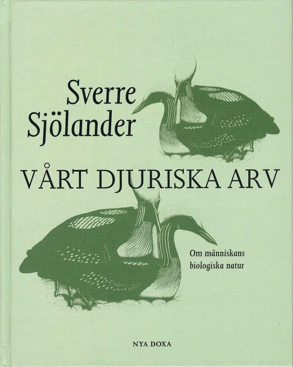 Sverre Sjölander : Vårt djuriska arv : om människans biologiska natur