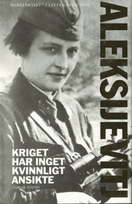 Svetlana Aleksijevitj : Kriget har inget kvinnligt ansikte