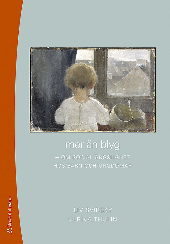 Svirsky, Liv ; Thulin, Ulrika ; Öst, Lars-Göran : Mer än blyg : om social ängslighet hos barn och ungdomar