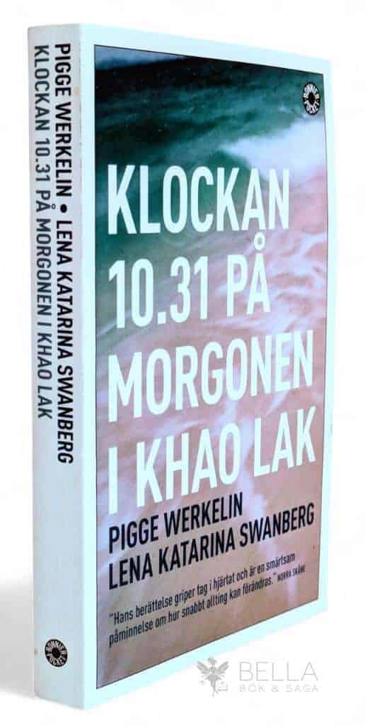 Swanberg, Lena Katarina ; Pigge Werkelin : Klockan 10.31 på morgonen i Khao Lak