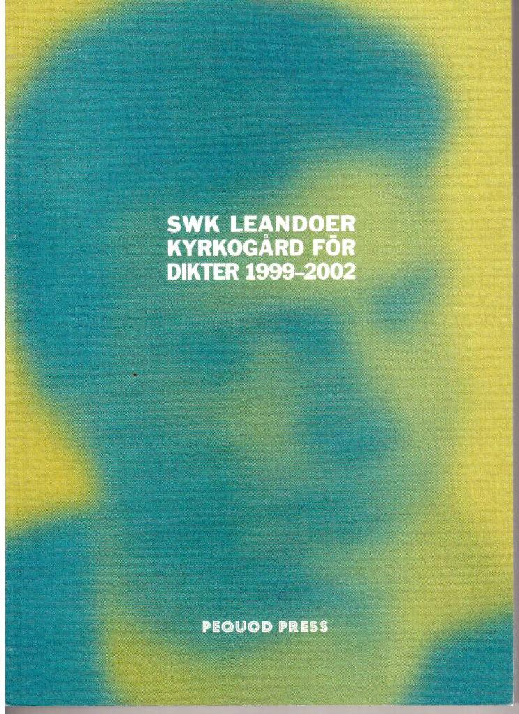SWK Leandoer : Kyrkogård för dikter 1999-2002