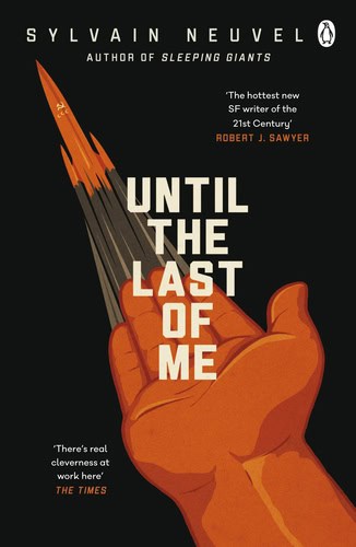 Sylvain Neuvel : Until the last of me