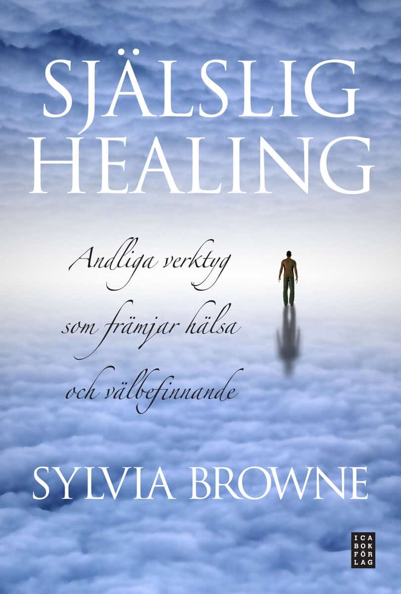 Sylvia Browne : Själslig healing : andliga verktyg som främjar hälsa och välbefinnande