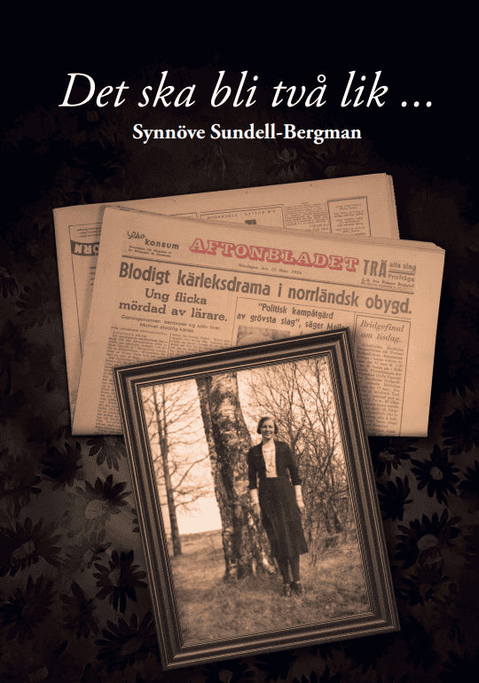 Synnöve Sundell-Bergman : Det skall bli två lik...