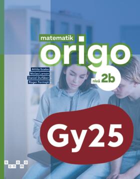Szabo, Attila ; Larson, Niclas ; Dufåker, Daniel ; Fermsjö, Roger : Matematik Origo nivå 2b