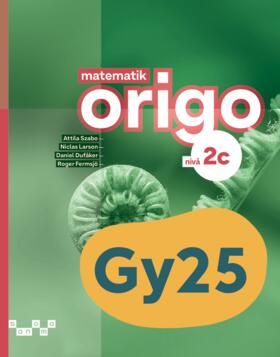Szabo, Attila ; Larson, Niclas ; Dufåker, Daniel ; Fermsjö, Roger : Matematik Origo nivå 2c