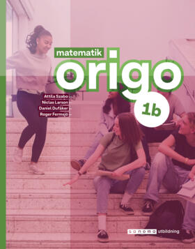 Szabo, Attila ; Larson, Niclas ; Fermsjö, Roger ; Dufåker, Daniel : Matematik Origo 1b, upplaga 3