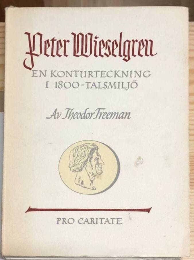 T Freeman : Peter Wieselgren. En konturteckning i 1800-talsmiljöter