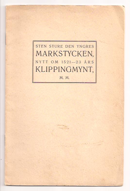 T. G. Appelgren : Sten Stures den yngres markstycken, nytt om 1521-1523 års klippingmynt, m.m