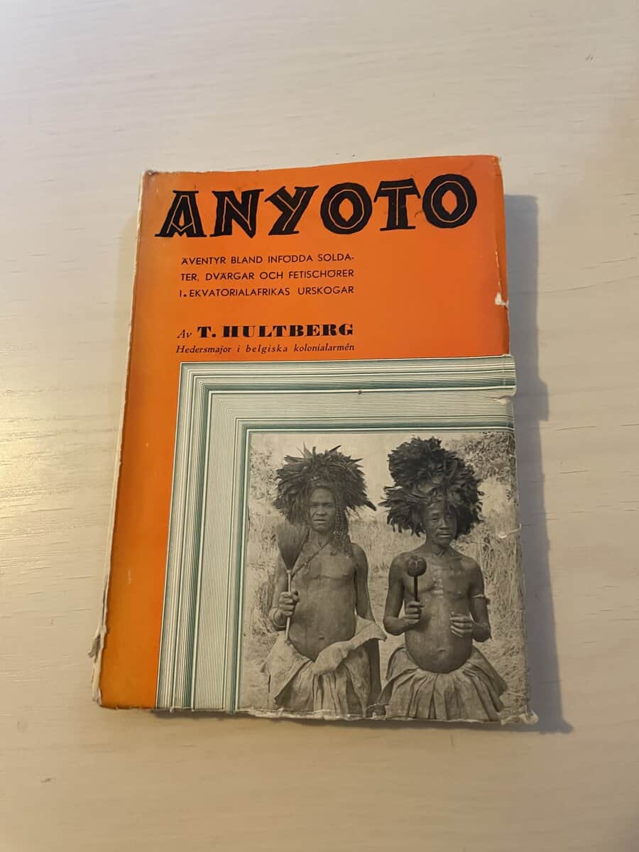 Hultberg,T : Anyoto - Äventyr bland infödda soldater, dvärgar och fetischörer - Ekvatorialafrikas urskogar
