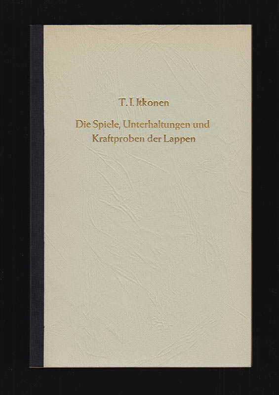 T. I. Itkonen : Die Spiele, Unterhaltungen und Kraftproben der Lappen