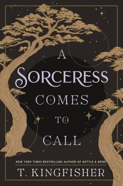 T Kingfisher : A Sorceress Comes to Call