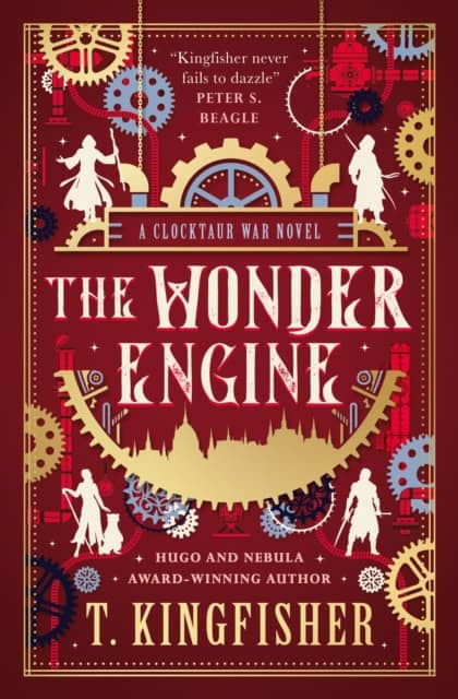T. Kingfisher : The Clocktaur War Duology - The Wonder Engine