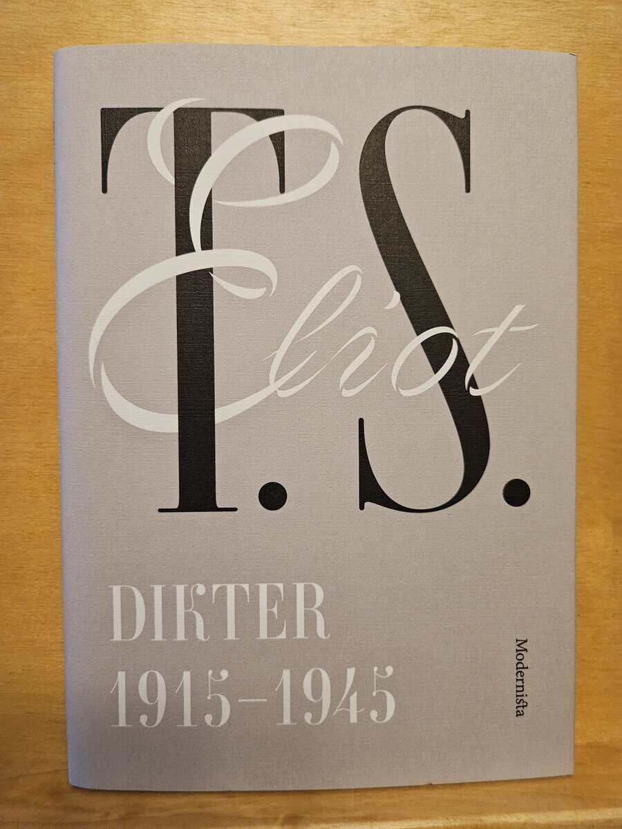 T. S. Eliot : Dikter 1915-1945