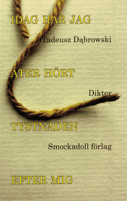 Tadeusz Dąbrowski : Idag har jag åter hört tystnaden efter mig