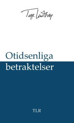 Tage Lindbom : Otidsenliga betraktelser