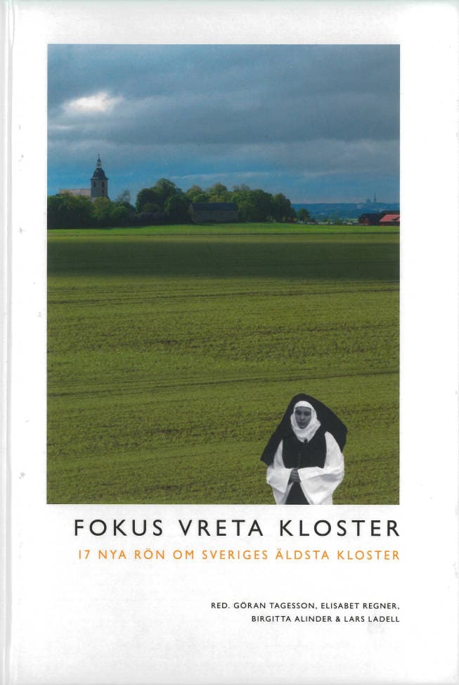Tagesson, Göran ; Regner, Elisabet ; Alinder, Birgitta ; Ladell, Lars [red.] : Fokus Vreta kloster