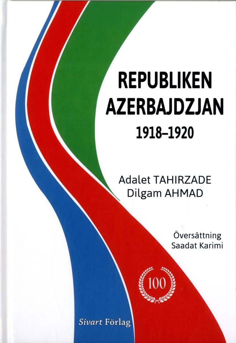 Tahirzade, Adalet ; Ahmad, Dilgam : Republiken Azerbajdzjan 1918-1920