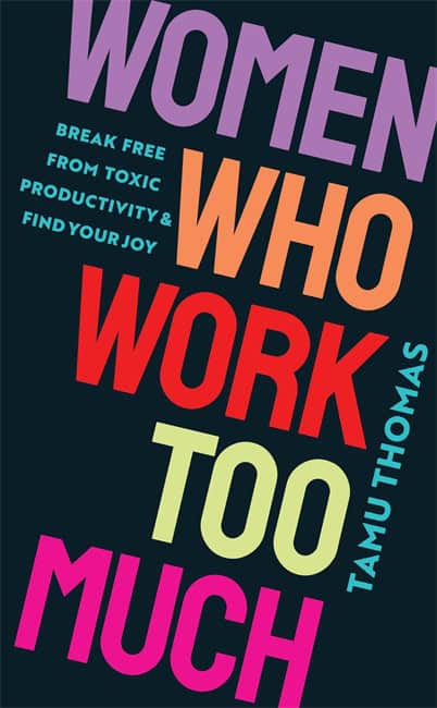 Tamu Thomas : Women Who Work Too Much