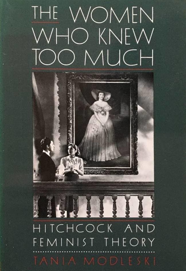 Tania Modleski : The women who knew too much