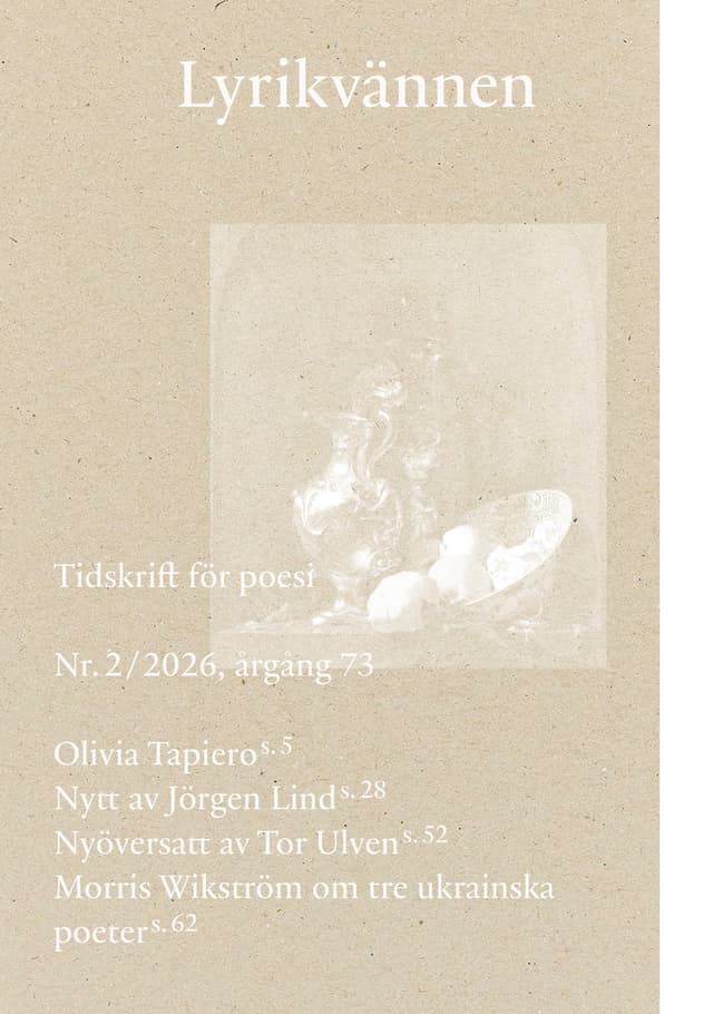 Tapiero, Olivia ; Appelvik Lax, Kristoffer ; Aires Rastén, Adriana ; Claps Hansen, Alice ; Doce, Jordi ; Eriksson, Ulf ; Edgren, Svala ; Farrokhzad, Athena ; Folkhammar, Kristofer ; Gustafsson, Amandus ; Hildeman Togner  Hildeman Togner, Theodor ; Lind, Jörgen ; Mujica, Hugo ; ´Ulven, Tor ; Wikström, Morris : Lyrikvännen 2 (2026)