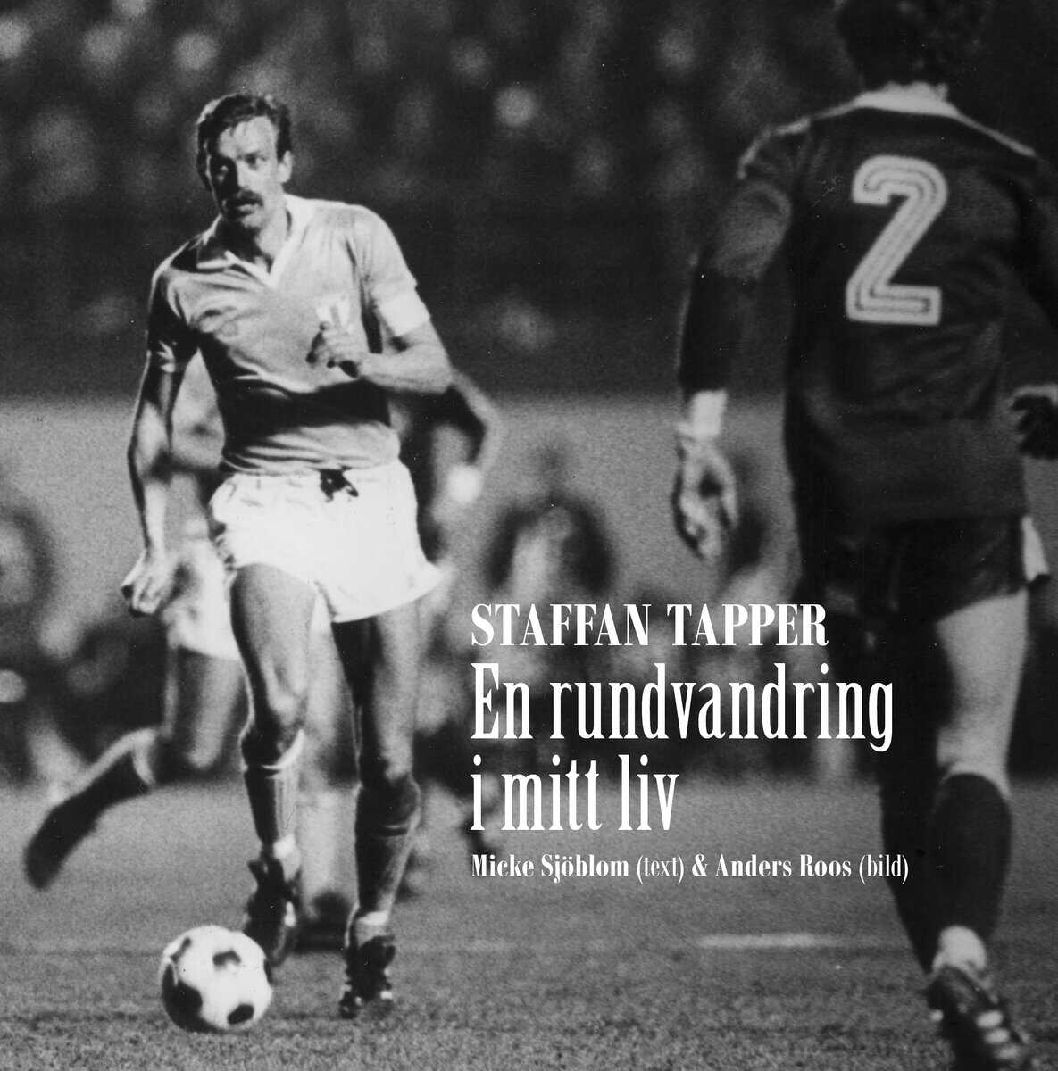 Tapper, Staffan ; Sjöblom, Micke : Staffan Tapper. En rundvandring i mitt liv