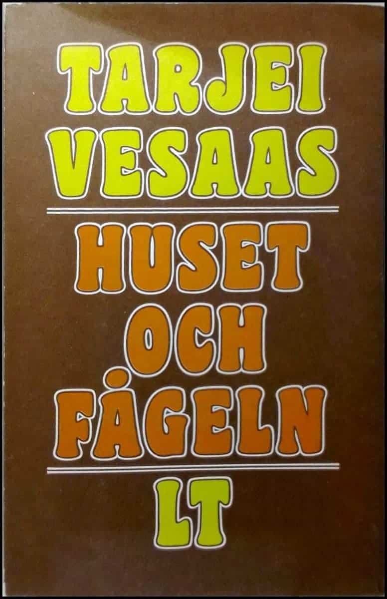 Tarjei Vesaas : Huset och fågeln