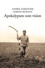 Tarkovskij, Andrej ; Burman, Christo : Apokalypsen som vision