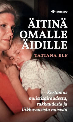 Tatiana Elf : Äitinä omalle äidille