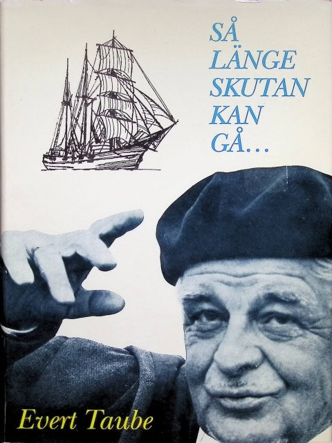 Taube Evert : Så länge skutan kan gå...