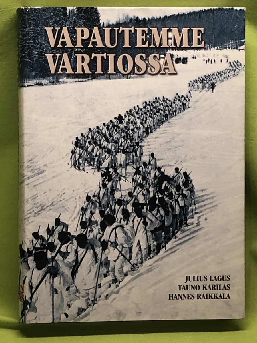 Julius Lagus, Tauno Karilas, Hannes Raikkala : Vapautemme vartiossa - Kuvateos suojeluskuntajärjestöstä vv. 1917-1944