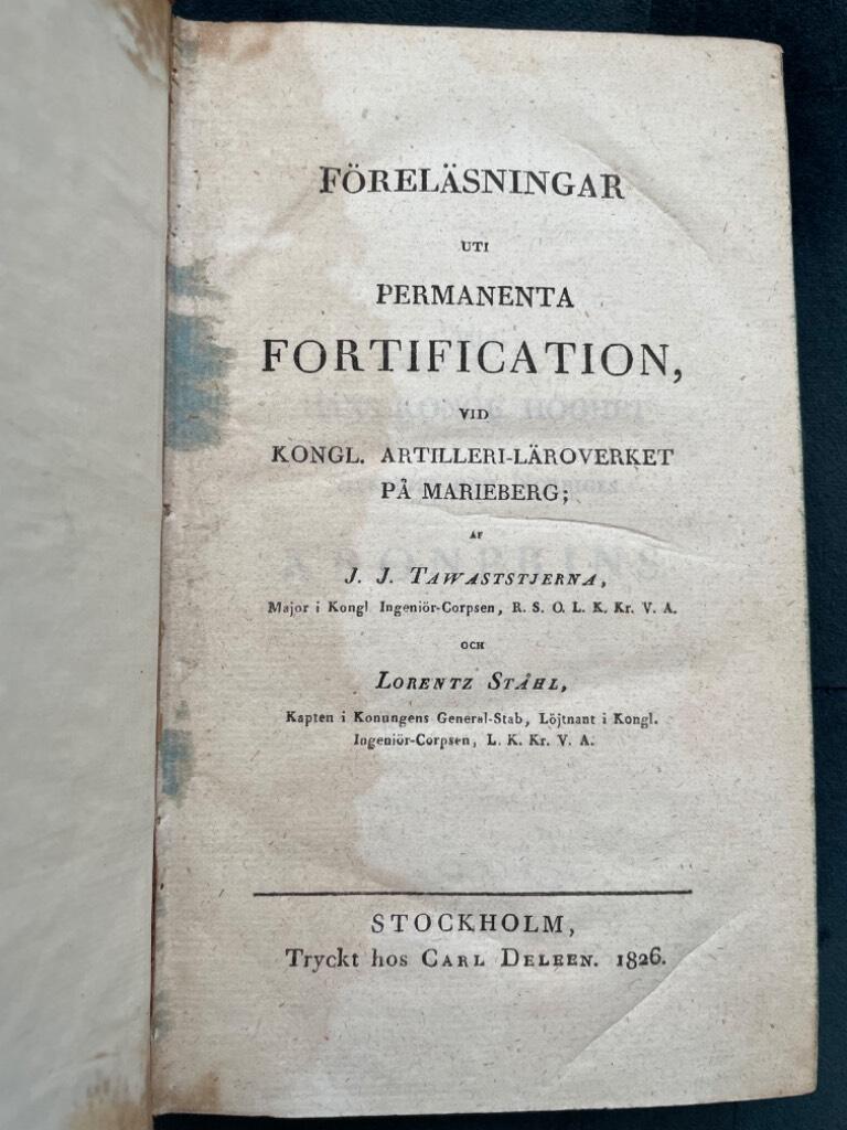 Tawastesjerna, J.J. ; Ståhl, Lorentz : Föreläsningar uti Permanenta Fortification, vid Kongl. Artilleri-Läroverket på Marieberg