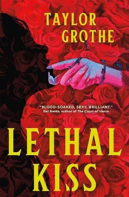 Taylor Grothe : Lethal Kiss
