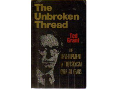Ted Grant : The unbroken thread. The development of Trotskyism over 40 years