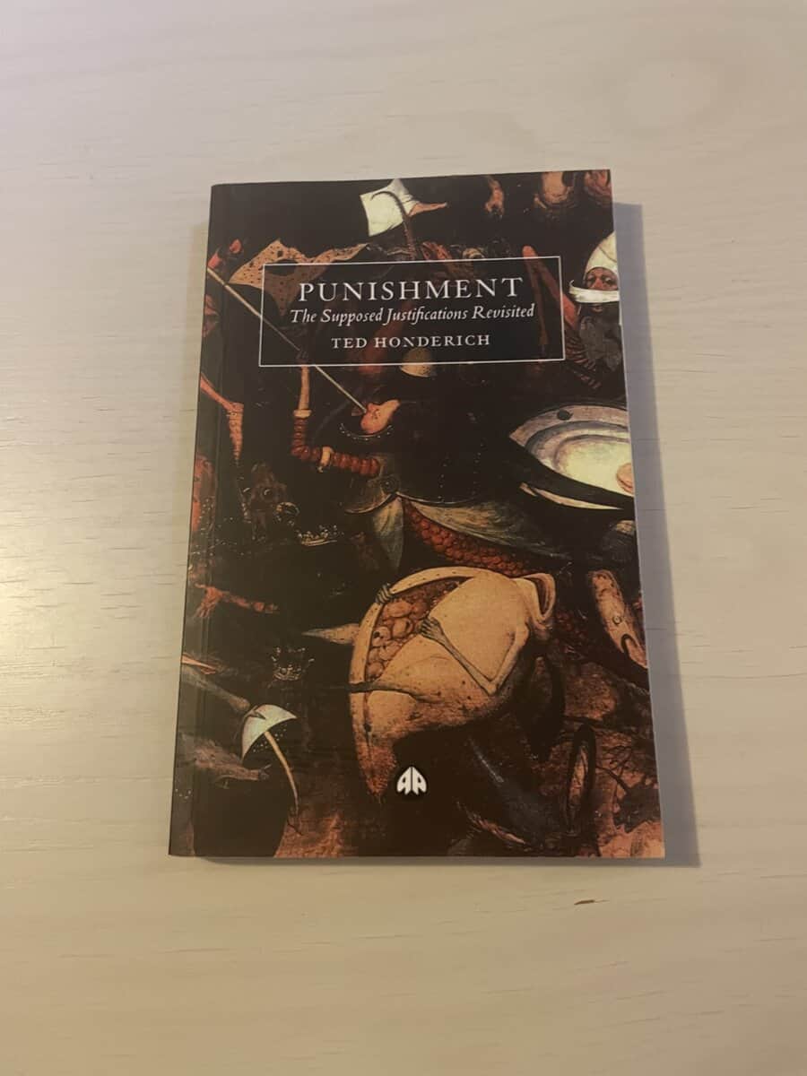 Ted Honderich : Punishment - The Supposed Justifications Revisited