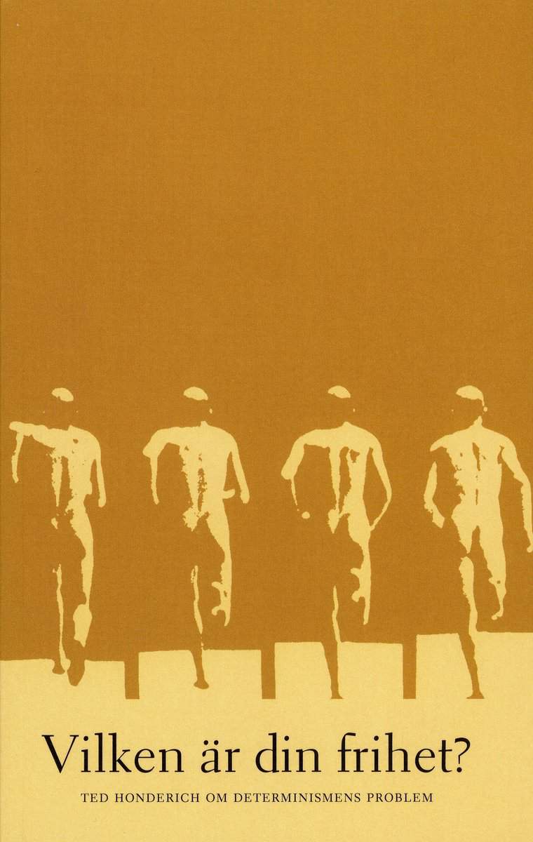 Ted Honderich : Vilken är din frihet?