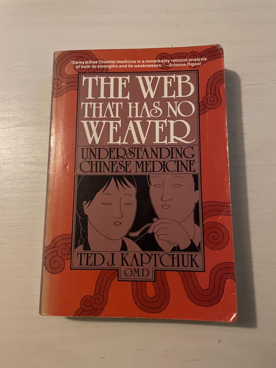 Ted J Kaptchuk : The Web That Has No Weaver - Understanding Chines Medicine