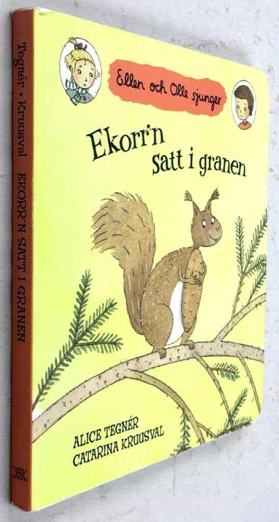 Tegnér, Alice ; Catarina Kruusval : Ekorr'n satt i granen