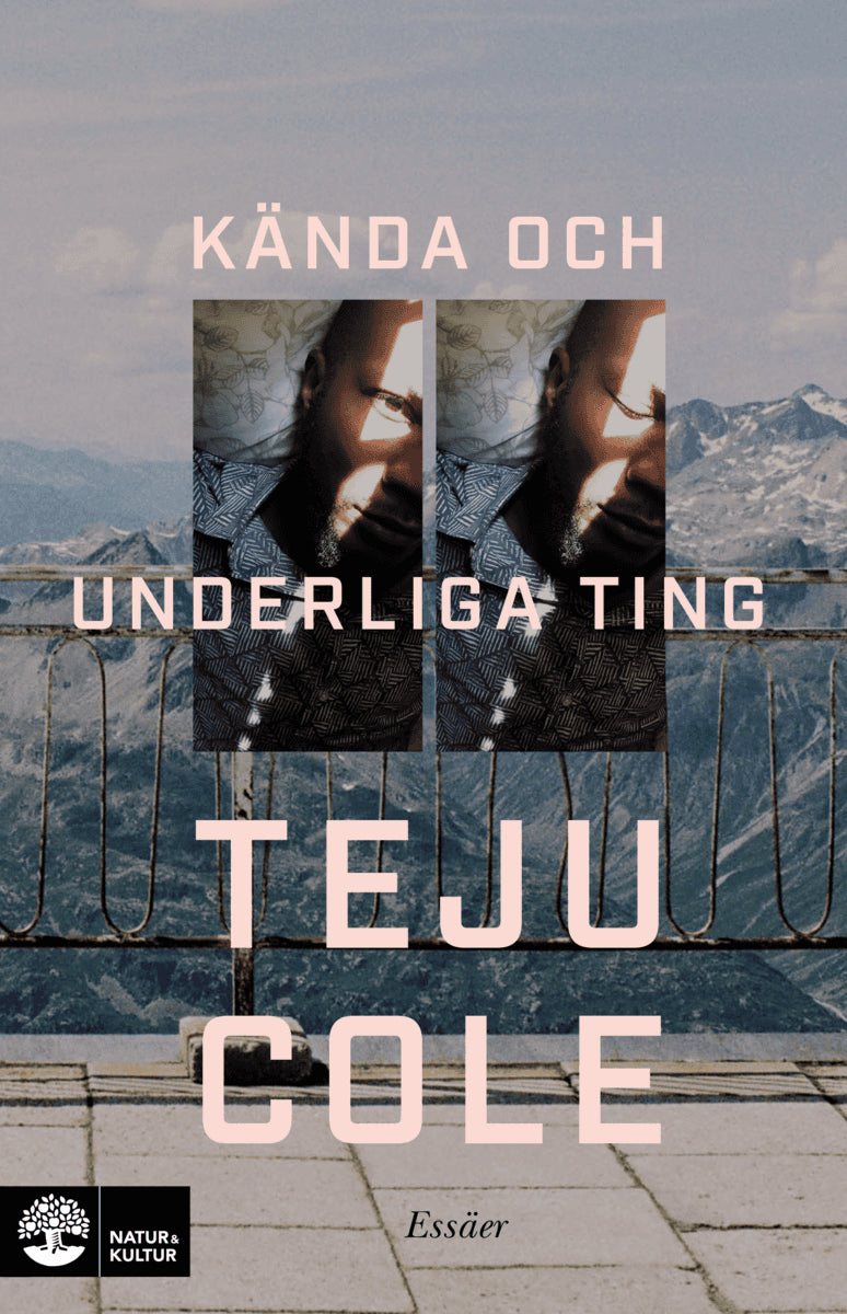 Teju Cole : Kända och underliga ting : essäer