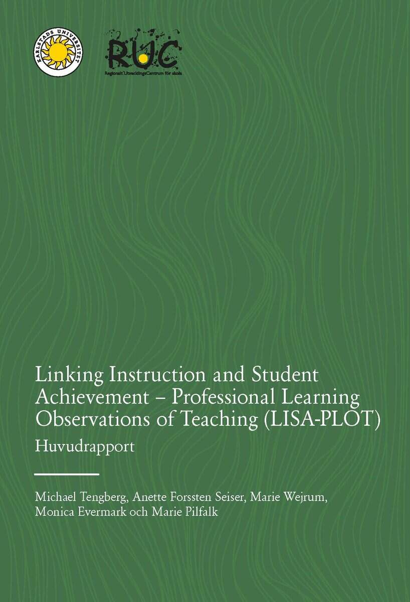 Tengberg, Michael ; Forssten Seiser, Anette ; Wejrum, Marie ; Evermark, Monica ; Pilfalk, Marie : Linking Instruction and Student Achievement - Professional Learning Observations of Teaching (LISA-PLOT)