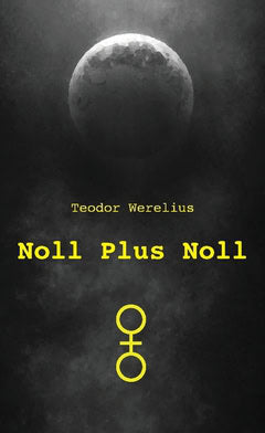 Teodor Werelius : Noll plus noll