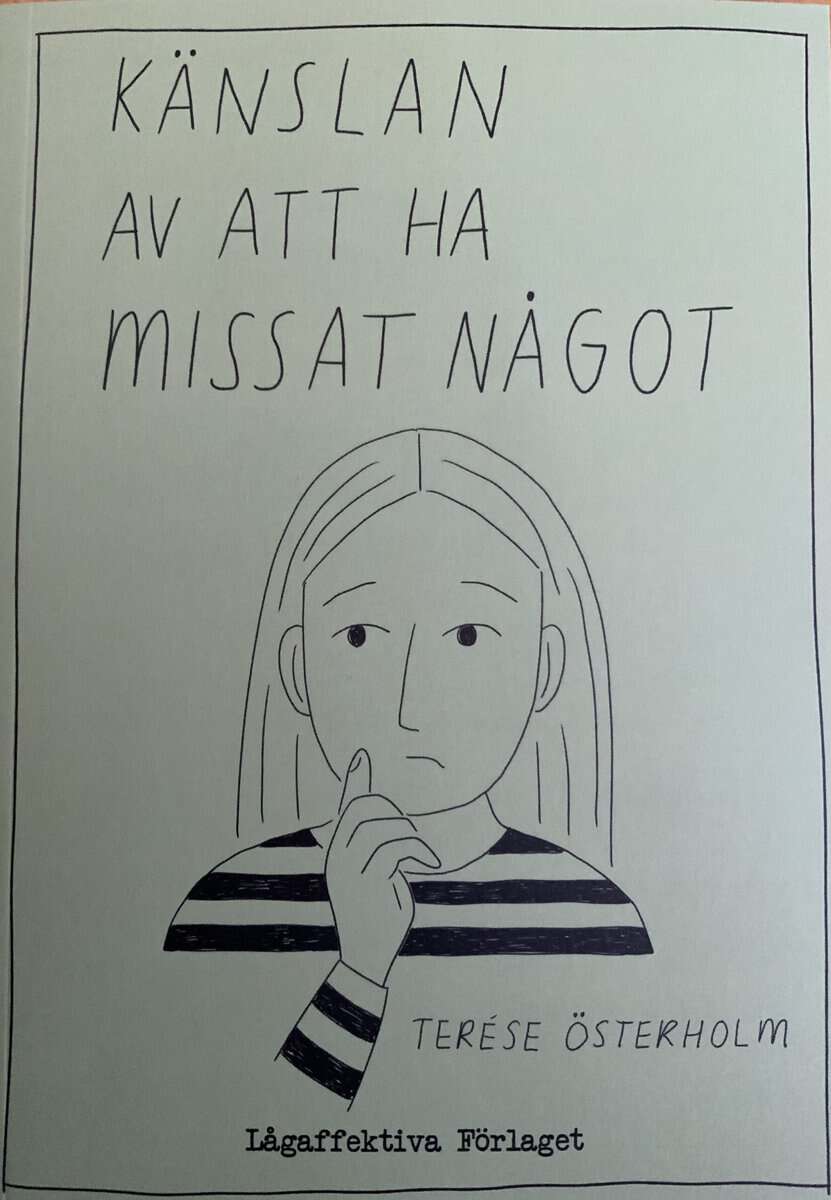 Terése Österholm : Känslan av att ha missat något