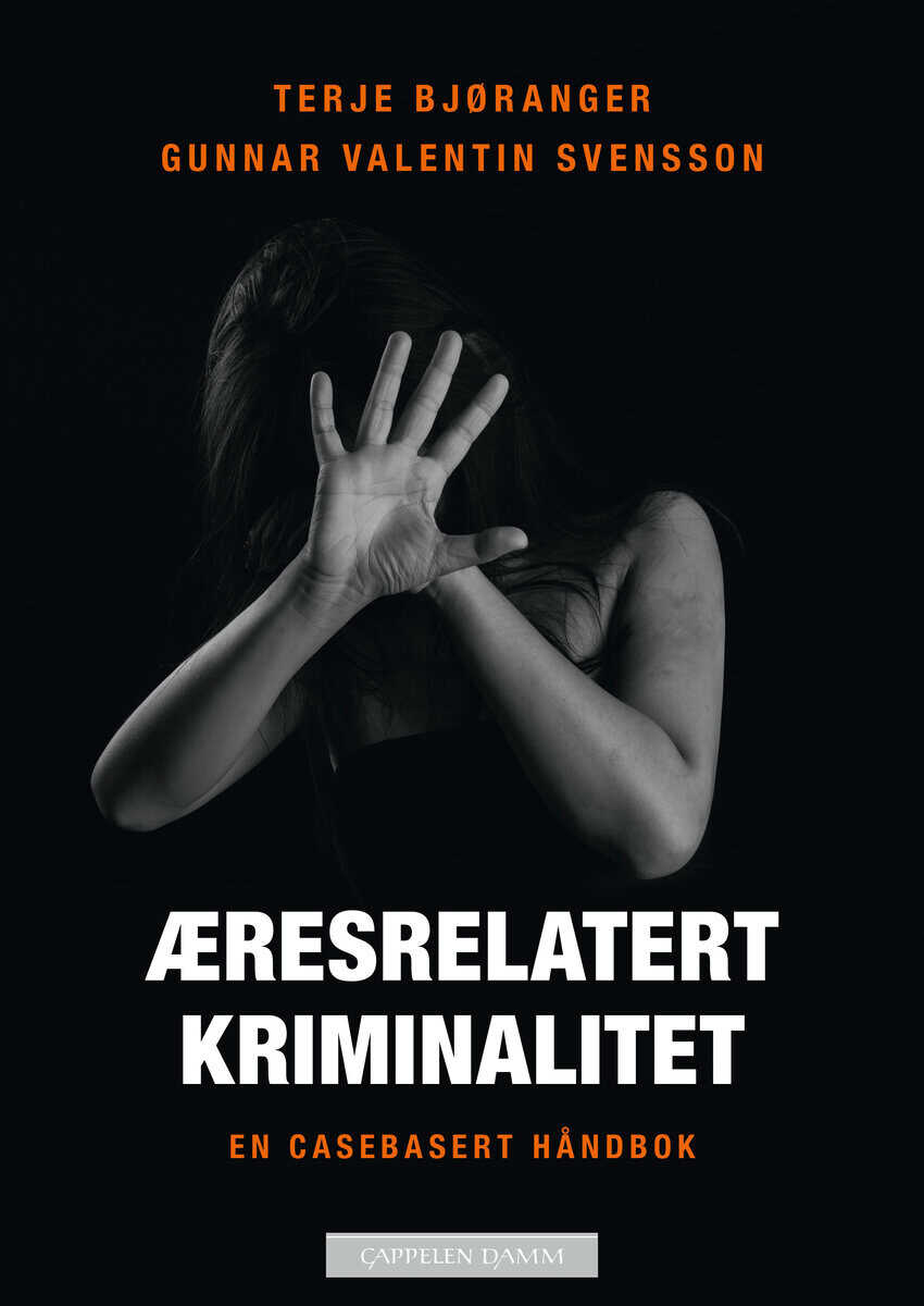 Bjøranger, Terje ; Svensson, Gunnar Valentin : Æresrelatert kriminalitet : en casebasert håndbok