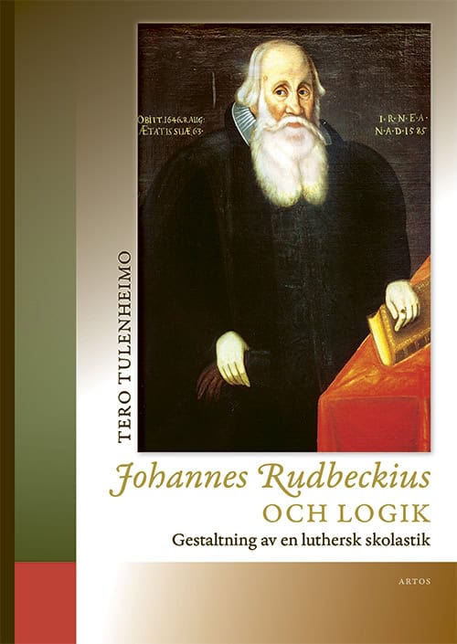 Tero Tulenheimo : Johannes Rudbeckius och logik : gestaltning av en luthersk skolastik